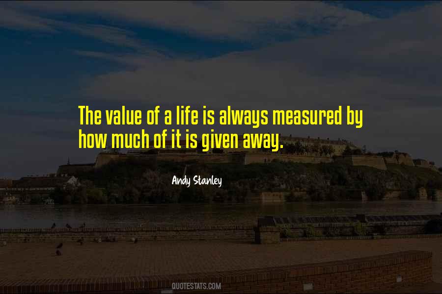 The Value Of A Life Quotes #1224502