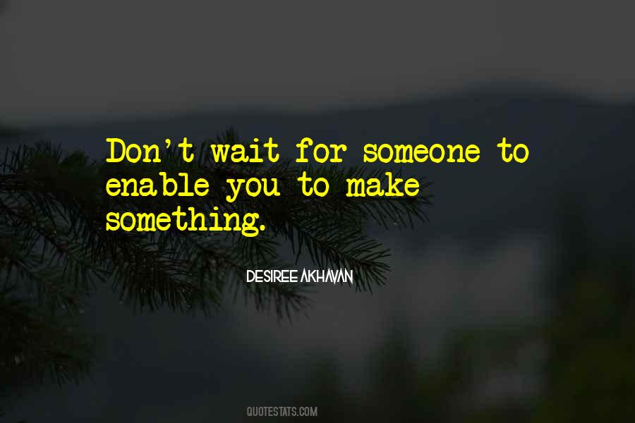 Don't Make Me Wait For You Quotes #78369