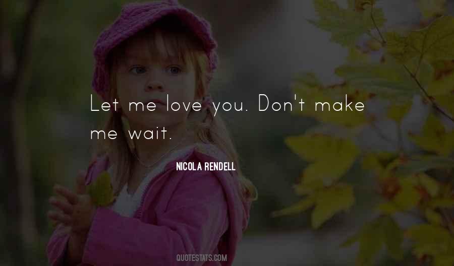 Don't Make Me Wait Quotes #1618235