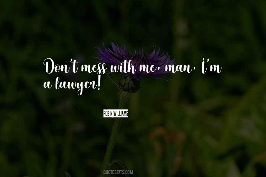 Don't Mess Me Quotes #52040