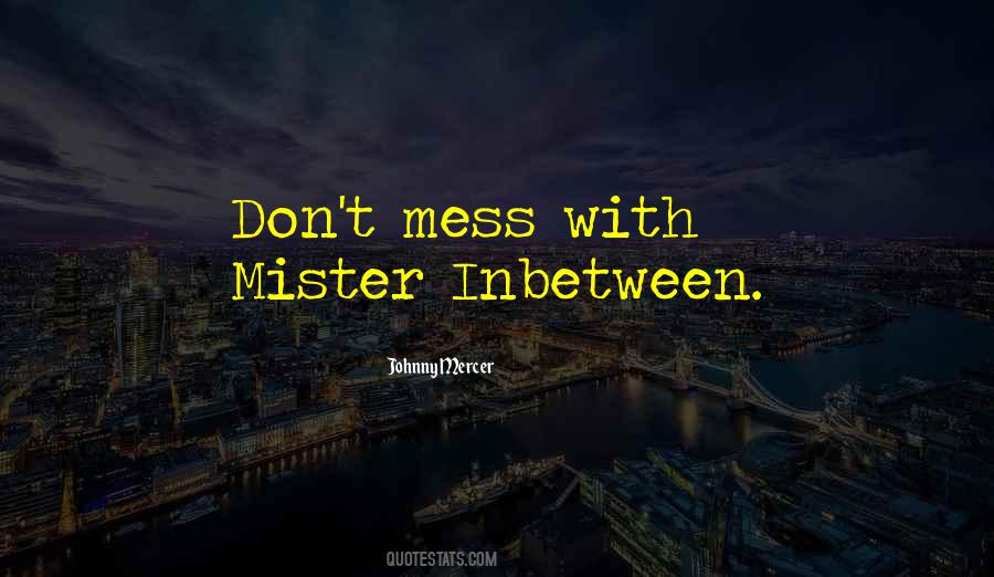 Don't Mess Quotes #320072