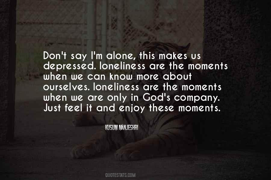 Love Your Loneliness Quotes #1495940