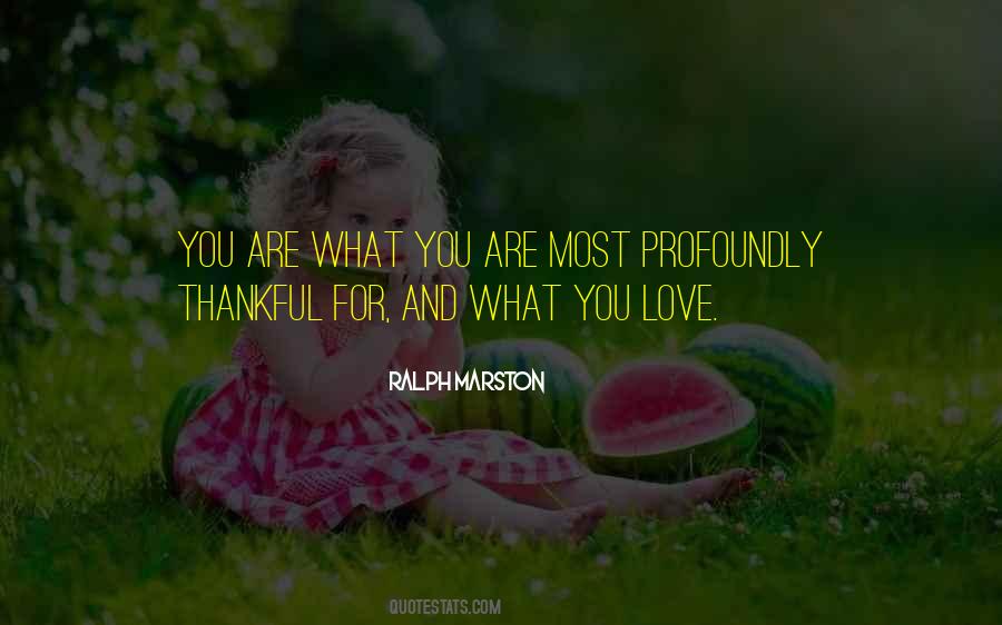 Be Thankful For The Ones You Love Quotes #97905