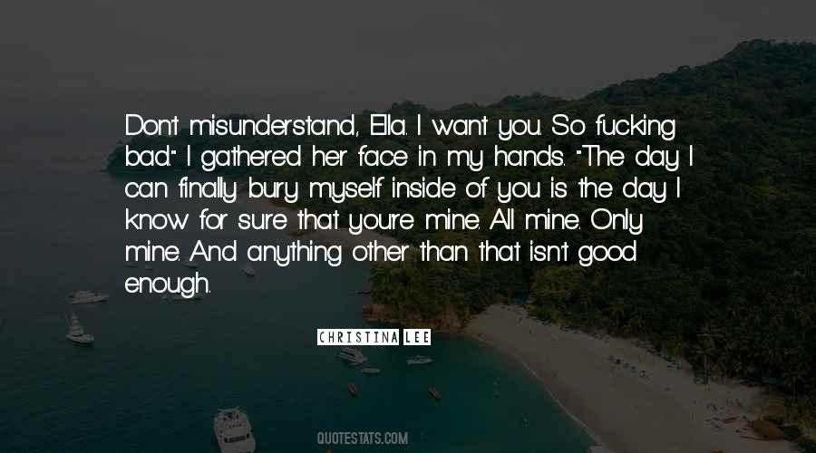 Don't Misunderstand Me Quotes #1732063