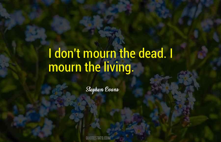 Don't Mourn Quotes #1480830