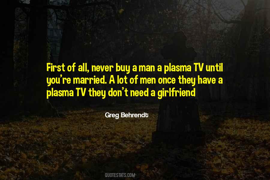 Don't Need A Girlfriend Quotes #1470765