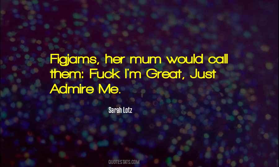 They Call Me Mum Quotes #1648413