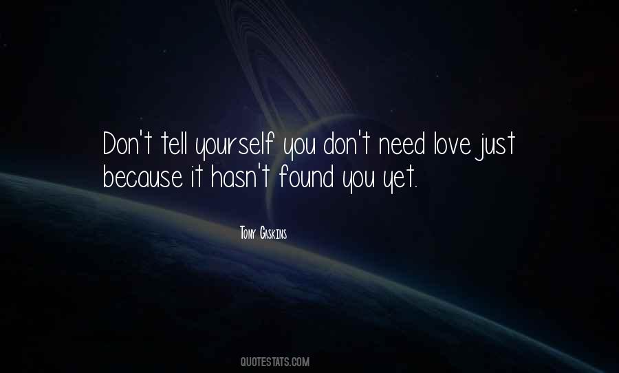 Don't Need Love Quotes #1325209