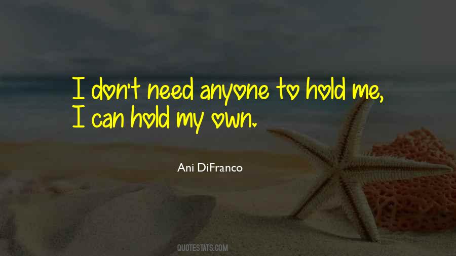 Don't Need Me Quotes #549