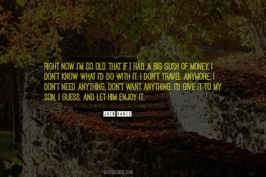 Don't Need Money Quotes #654178