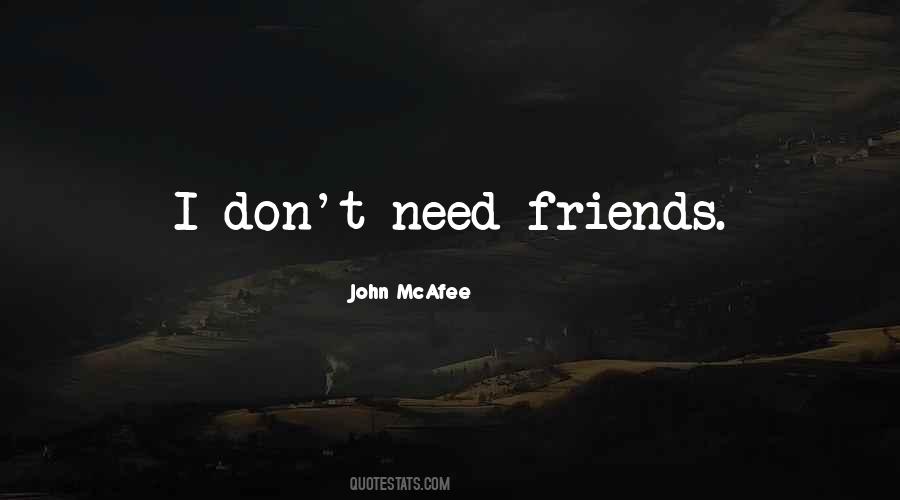 Don't Need No Friends Quotes #276917