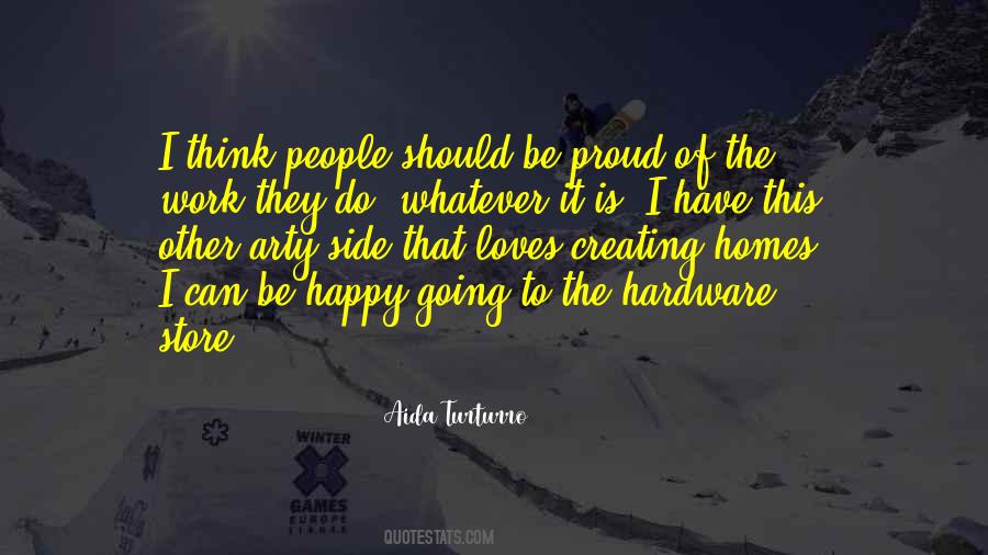 May You Be Proud Of The Work You Do Quotes #1303244