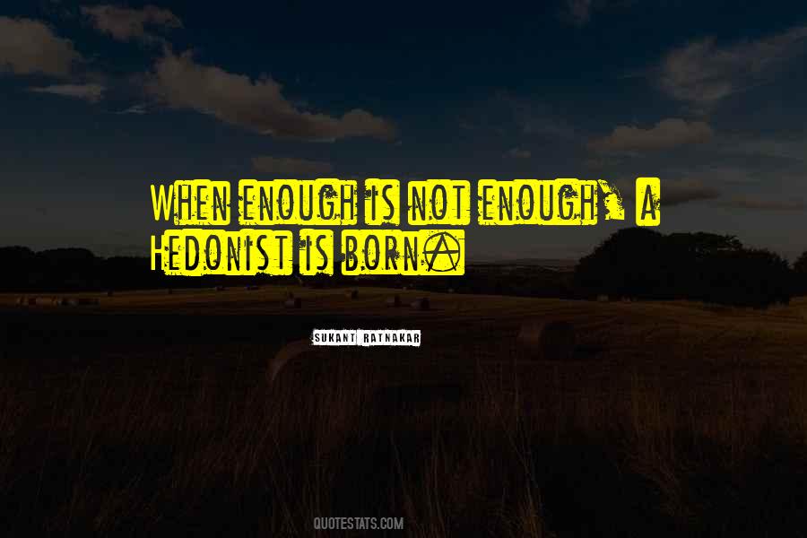 When Enough Is Not Enough Quotes #1265151