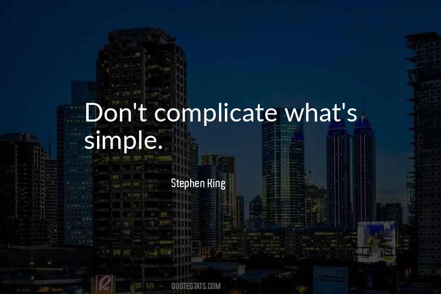 Don't Over Complicate Quotes #601422