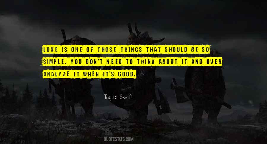 Don't Over Think Things Quotes #228057