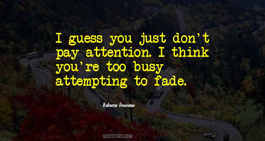 Don't Pay Attention Quotes #1032477