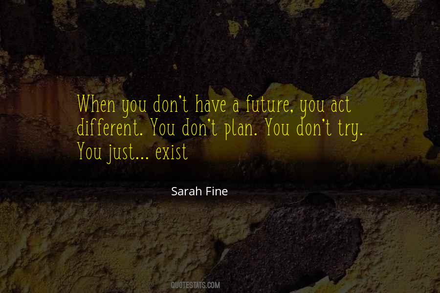 Don't Plan For The Future Quotes #536518