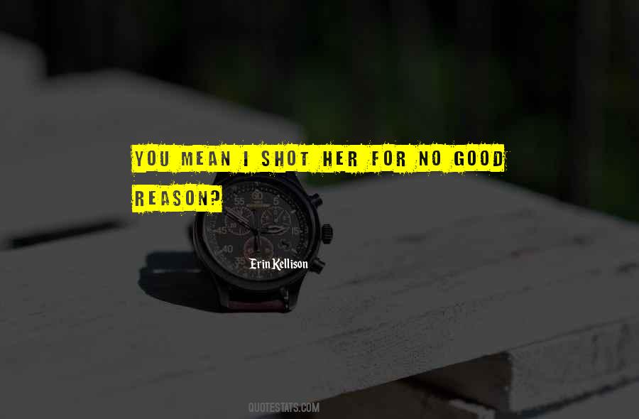 Quotes About No Good Reason #874475