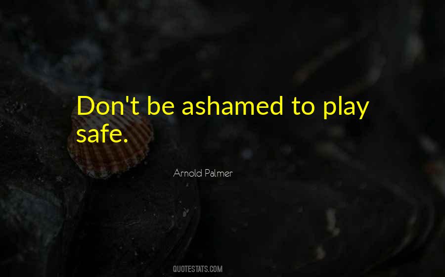 Don't Play It Safe Quotes #1226183