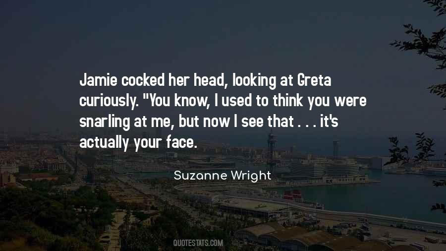 Looking At Your Face Quotes #929444