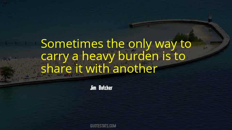 Share The Burden Quotes #1476162