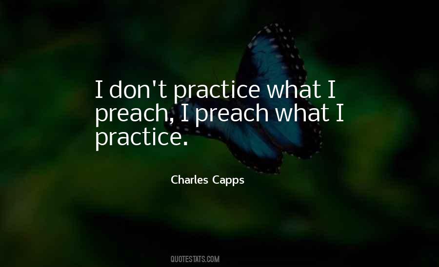 Don't Preach What You Don't Practice Quotes #1370244