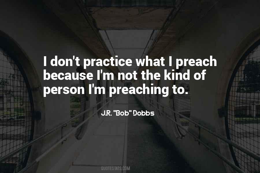 Don't Preach What You Don't Practice Quotes #1417618