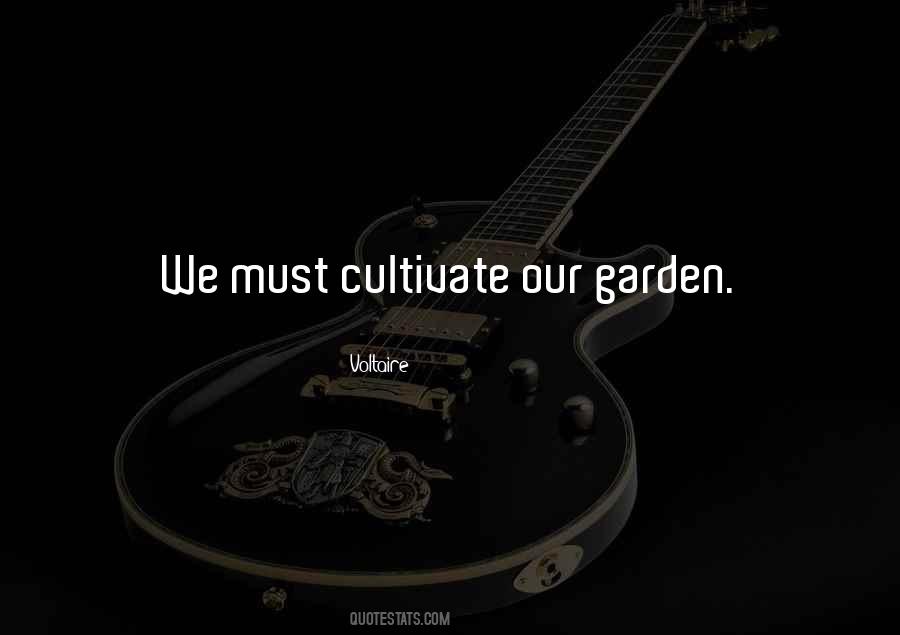 We Must Cultivate Our Garden Quotes #221792