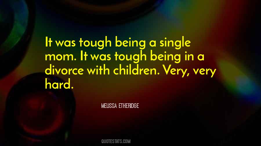 Being A Mom Is Tough Quotes #1654031