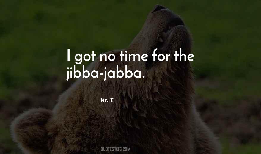 I Got No Time Quotes #1418838