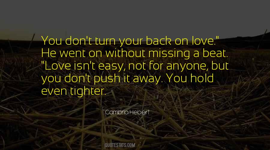 Don't Push Her Away Quotes #119764