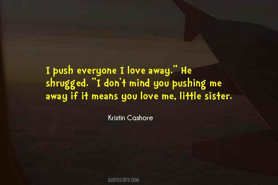 Don't Push Love Quotes #154757