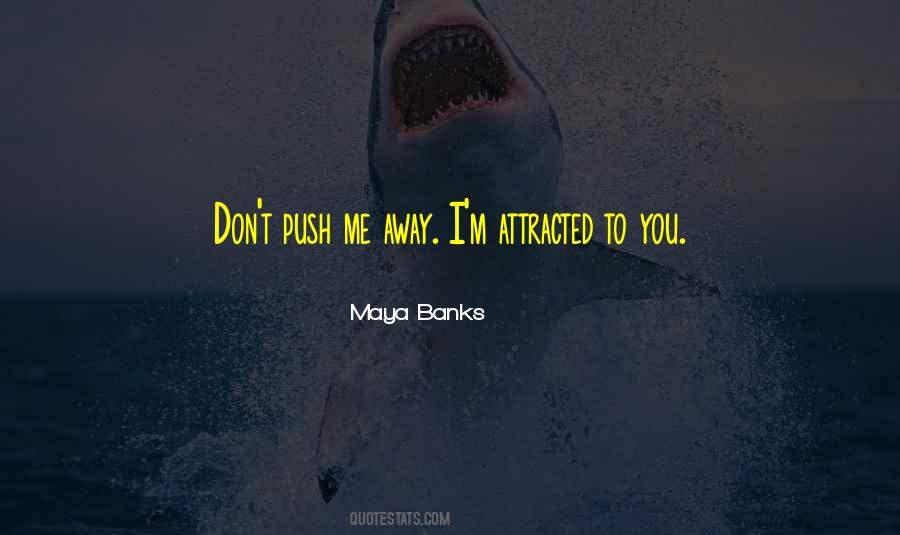 Don't Push Me Away Quotes #480948