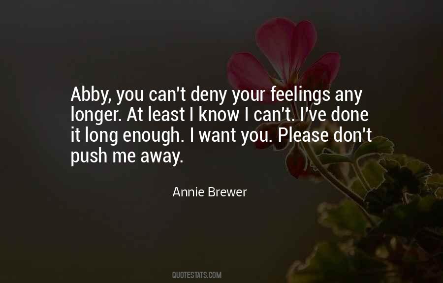 Don't Push Me Away Quotes #72383