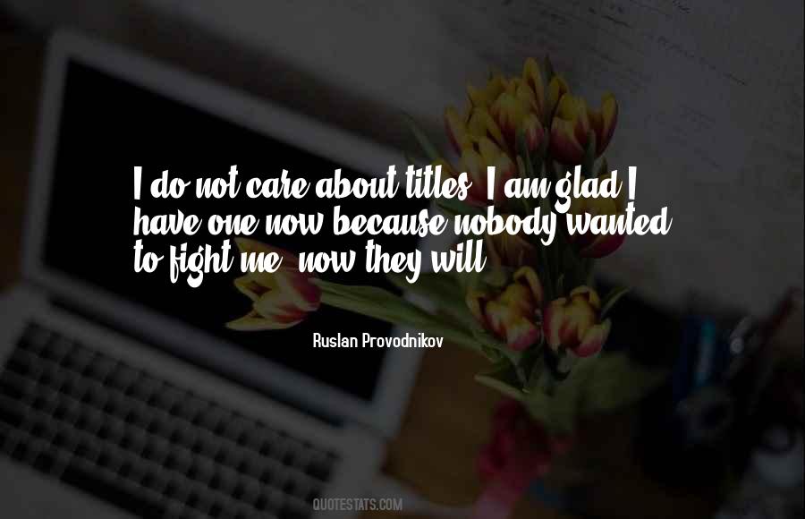 I Fight Because I Care Quotes #952064
