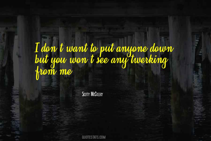 Don't Put Me Down Quotes #1750278