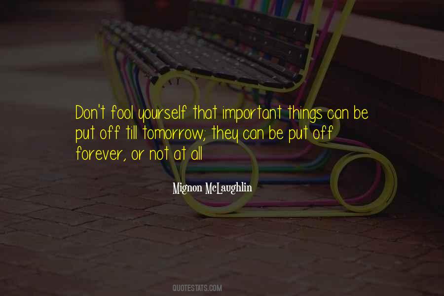 Don't Put Off Till Tomorrow Quotes #1307937