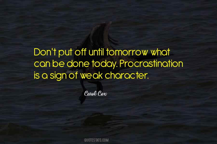 Don't Put Off Till Tomorrow Quotes #1342113