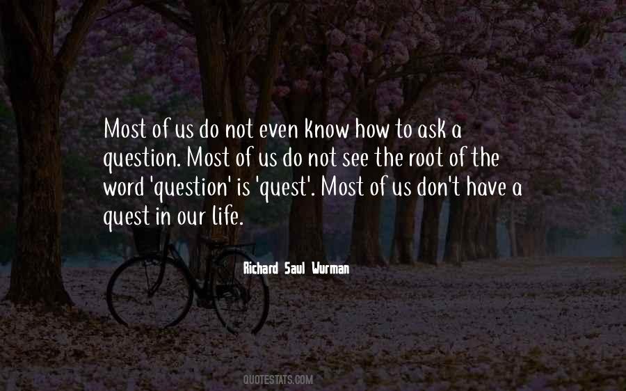 Don't Question Life Quotes #1756715