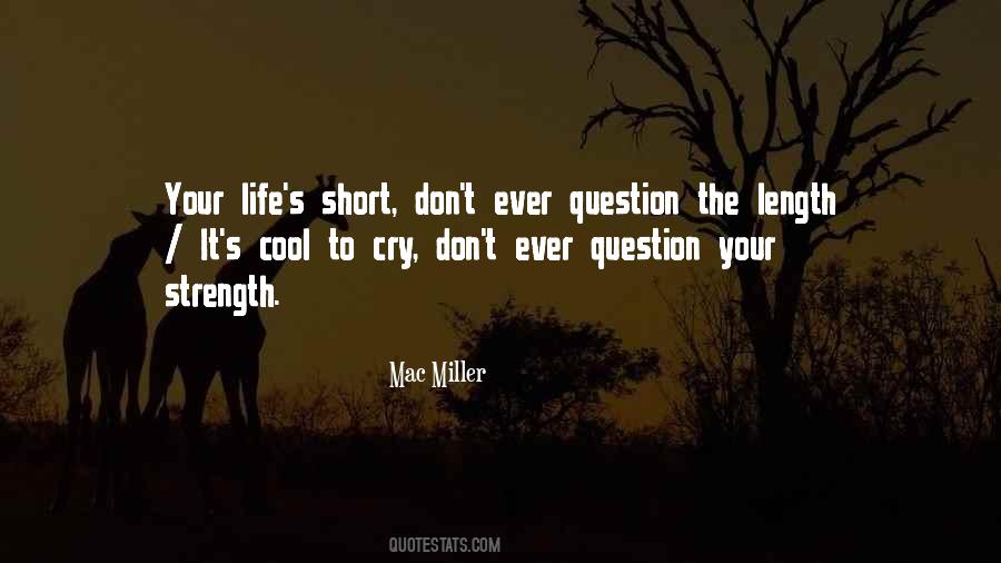 Don't Question Life Quotes #438077