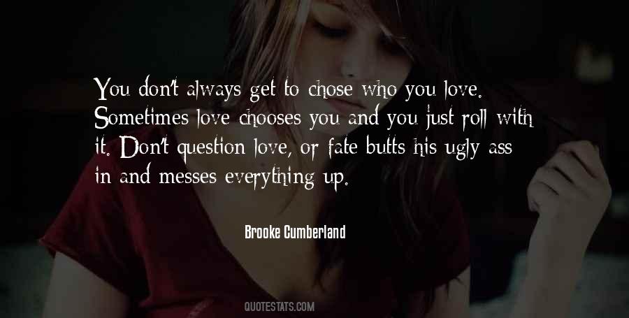 Don't Question Love Quotes #1023534