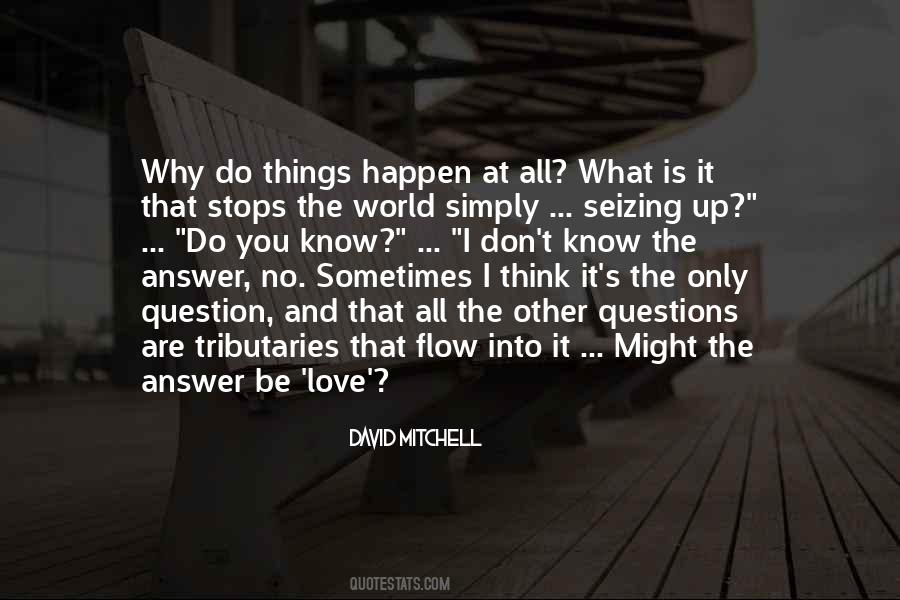 Don't Question Love Quotes #1185704