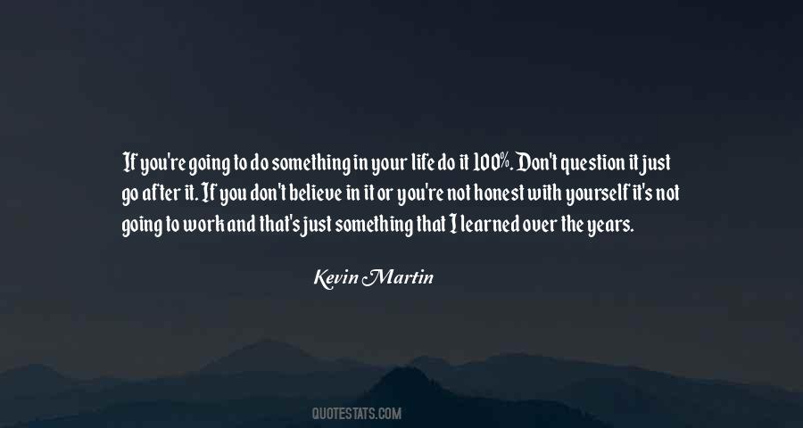 Don't Question Yourself Quotes #537715
