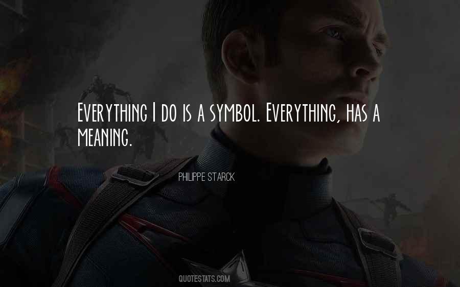 Everything Has Meaning Quotes #1605760