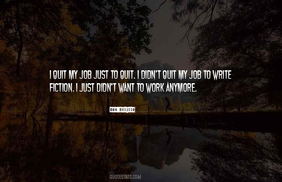 Don't Quit The Job Quotes #157688