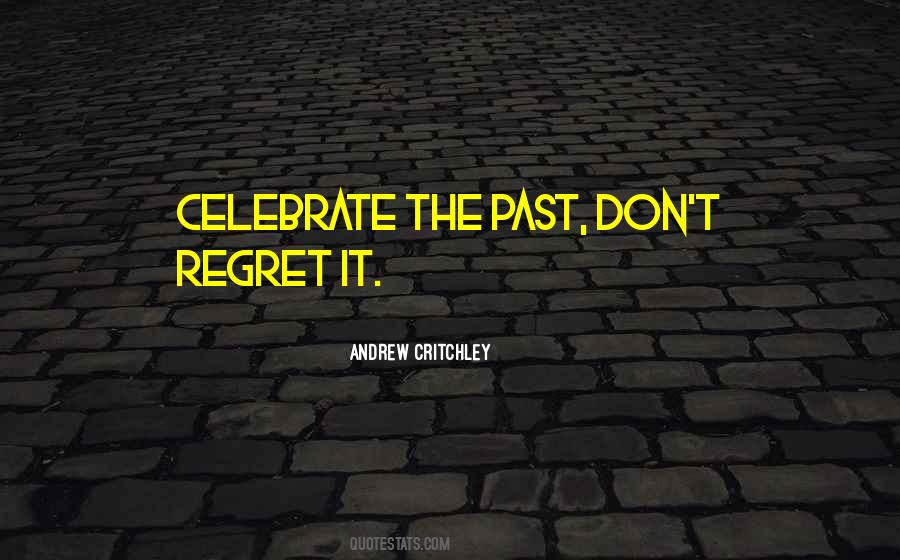 Don't Regret It Now Quotes #209180