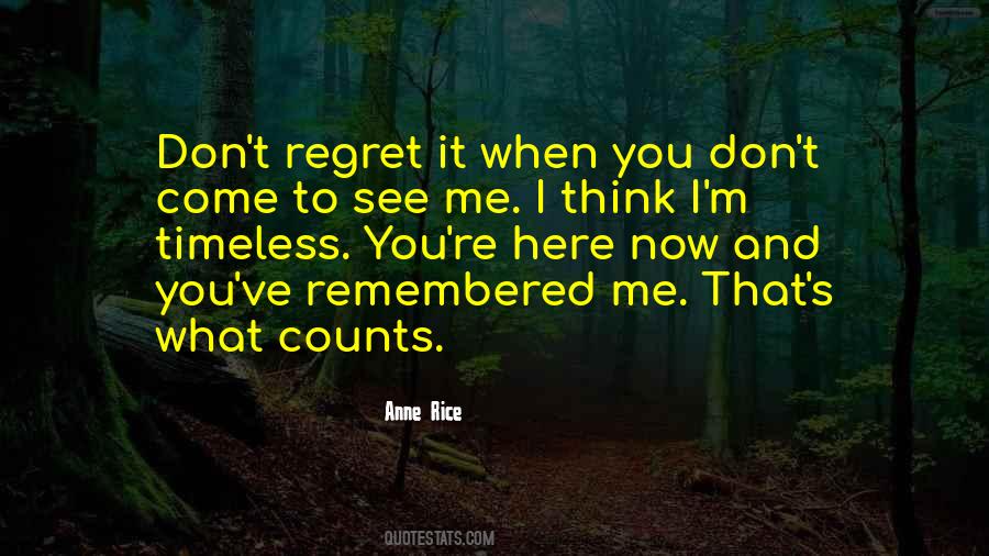 Don't Regret It Now Quotes #880286