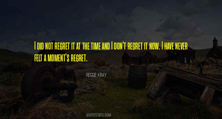 Don't Regret It Quotes #1237763