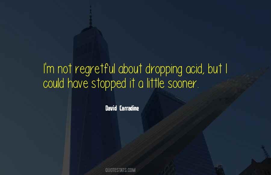 Don't Regret Later Quotes #29556