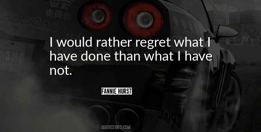 Don't Regret Later Quotes #50907